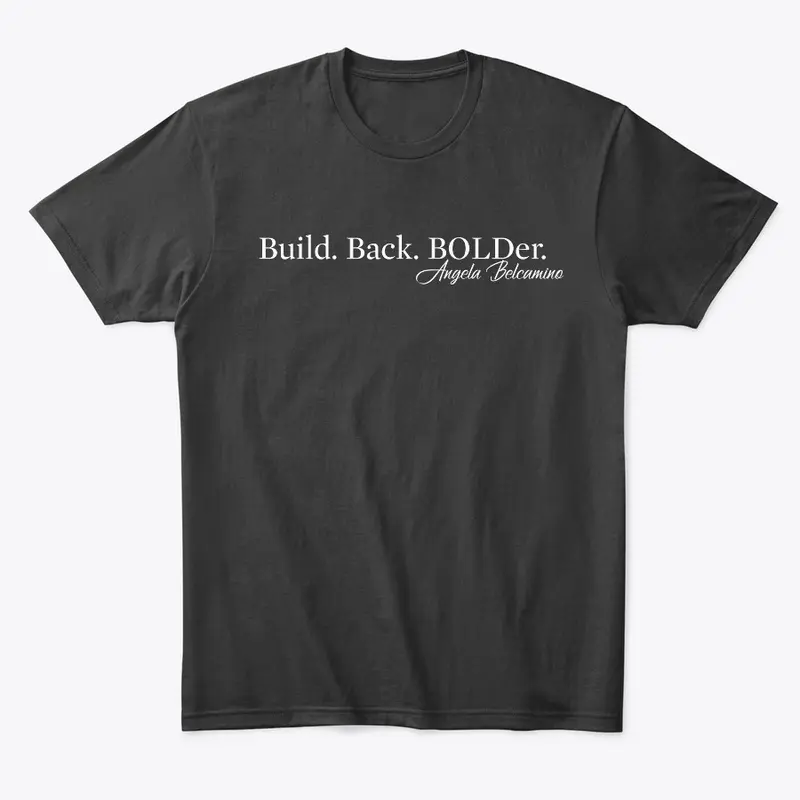 Build. Back. BOLDer. Tee